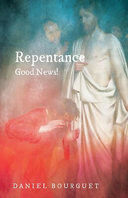E-Book (epub) Repentance-Good News! von Daniel Bourguet