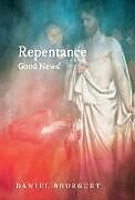 Fester Einband Repentance-Good News! von Daniel Bourguet