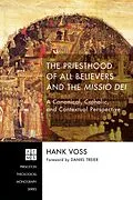 E-Book (epub) The Priesthood of All Believers and the Missio Dei von Henry Joseph Voss