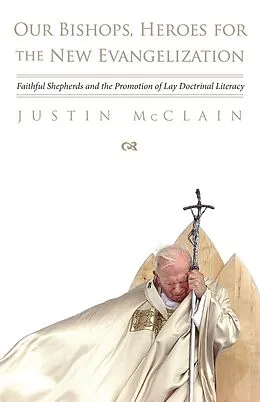 E-Book (epub) Our Bishops, Heroes for the New Evangelization von Justin McClain