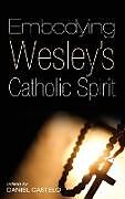 Livre Relié Embodying Wesley's Catholic Spirit de 