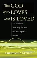 E-Book (epub) The God Who Loves and Is Loved von Christian D. Kettler