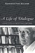 Kartonierter Einband A Life of Dialogue von Kenneth Paul Kramer