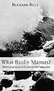 Fester Einband What Really Matters? von Bernard D. Bull
