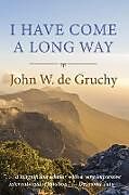 Couverture cartonnée I Have Come a Long Way de John W. De Gruchy