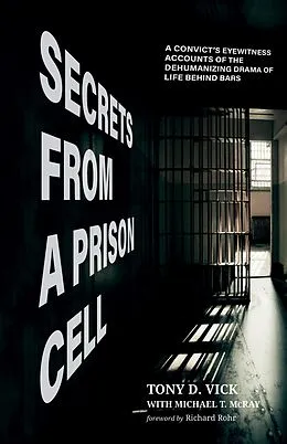 E-Book (epub) Secrets from a Prison Cell von Tony D. Vick, Michael T. McRay