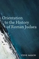 E-Book (epub) Orientation to the History of Roman Judaea von Steve Mason