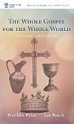 Fester Einband The Whole Gospel for the Whole World von Franklin Pyles, Lee Beach