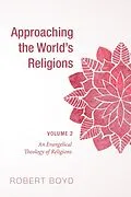 E-Book (epub) Approaching the World's Religions, Volume 2 von Robert Boyd