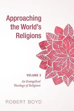 E-Book (epub) Approaching the World's Religions, Volume 2 von Robert Boyd