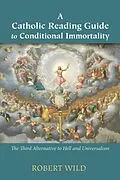 E-Book (epub) A Catholic Reading Guide to Conditional Immortality von Robert Wild