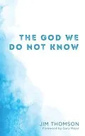E-Book (epub) The God We Do Not Know von Jim Thomson