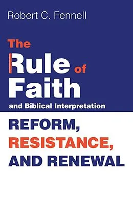 E-Book (epub) The Rule of Faith and Biblical Interpretation von Robert C. Fennell