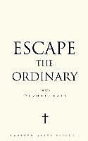 Kartonierter Einband Escape the Ordinary von Cameron Grace Mitchell