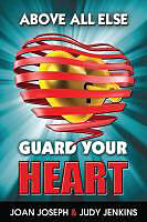 Kartonierter Einband Above All Else, Guard Your Heart von Joan Joseph, Judy Jenkins