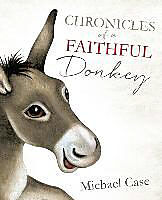 Couverture cartonnée Chronicles of a Faithful Donkey de Michael Case
