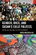 E-Book (epub) Gender, Race, and Sudan's Exile Politics von Nada Mustafa Ali