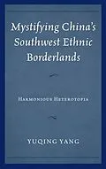 E-Book (epub) Mystifying China's Southwest Ethnic Borderlands von Yuqing Yang