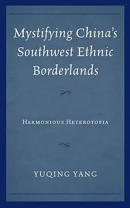 E-Book (epub) Mystifying China's Southwest Ethnic Borderlands von Yuqing Yang