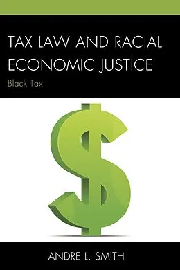 E-Book (epub) Tax Law and Racial Economic Justice von Andre L. Smith