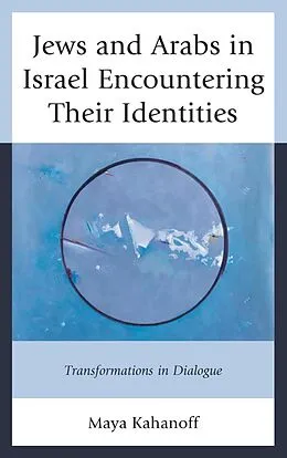 E-Book (epub) Jews and Arabs in Israel Encountering Their Identities von Maya Kahanoff