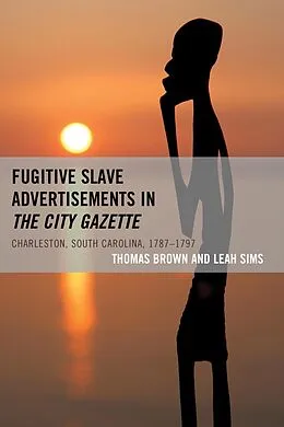E-Book (epub) Fugitive Slave Advertisements in The City Gazette von Thomas Brown, Leah Sims