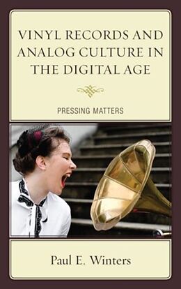 Fester Einband Vinyl Records and Analog Culture in the Digital Age von Paul E. Winters