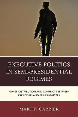 E-Book (epub) Executive Politics in Semi-Presidential Regimes von Martin Carrier