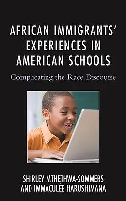 E-Book (epub) African Immigrants' Experiences in American Schools von Shirley Mthethwa-Sommers, Immaculee Harushimana