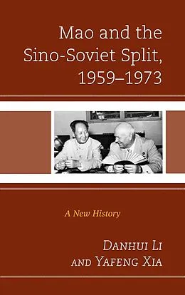 E-Book (epub) Mao and the Sino-Soviet Split, 1959-1973 von Danhui Li, Yafeng Xia