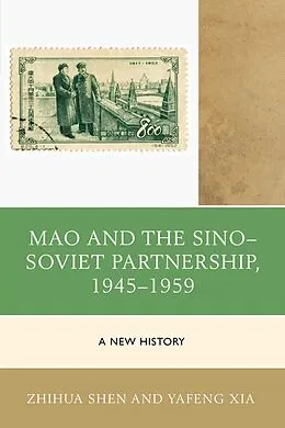 E-Book (epub) Mao and the Sino-Soviet Partnership, 1945-1959 von Zhihua Shen, Yafeng Xia