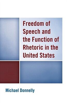 Livre Relié Freedom of Speech and the Function of Rhetoric in the United States de Michael Donnelly
