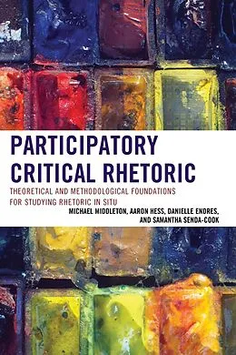 E-Book (epub) Participatory Critical Rhetoric von Michael Middleton, Aaron Hess, Danielle Endres
