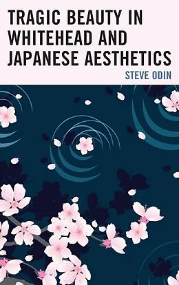 E-Book (epub) Tragic Beauty in Whitehead and Japanese Aesthetics von Steve Odin