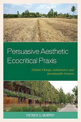 E-Book (epub) Persuasive Aesthetic Ecocritical Praxis von Patrick D. Murphy