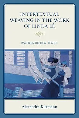 E-Book (epub) Intertextual Weaving in the Work of Linda Lê von Alexandra Kurmann