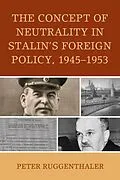 E-Book (epub) The Concept of Neutrality in Stalin's Foreign Policy, 1945-1953 von Peter Ruggenthaler