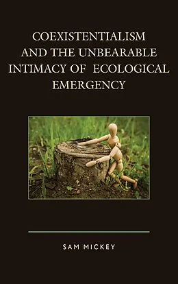 E-Book (epub) Coexistentialism and the Unbearable Intimacy of Ecological Emergency von Sam Mickey
