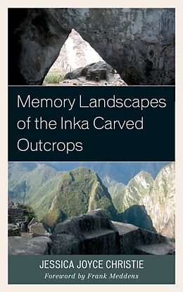 Kartonierter Einband Memory Landscapes of the Inka Carved Outcrops von Jessica Joyce Christie