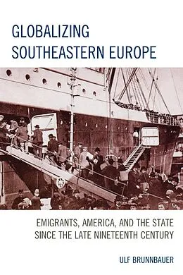 E-Book (epub) Globalizing Southeastern Europe von Ulf Brunnbauer