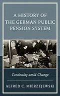 E-Book (epub) A History of the German Public Pension System von Alfred C. Mierzejewski