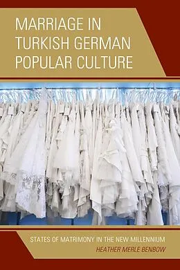 E-Book (epub) Marriage in Turkish German Popular Culture von Heather Merle Benbow