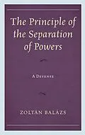 E-Book (epub) The Principle of the Separation of Powers von Zoltán Balázs