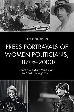 E-Book (epub) Press Portrayals of Women Politicians, 1870s-2000s von Teri Finneman