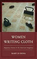 E-Book (epub) Women Writing Cloth von Mary Jo Bona