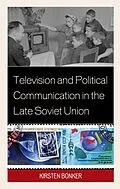 E-Book (epub) Television and Political Communication in the Late Soviet Union von Kirsten Bönker
