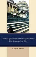 E-Book (epub) Women Officeholders and the Role Models Who Pioneered the Way von Karen Owen