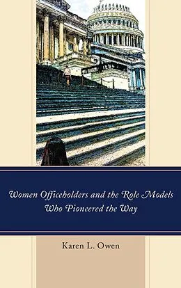 E-Book (epub) Women Officeholders and the Role Models Who Pioneered the Way von Karen Owen