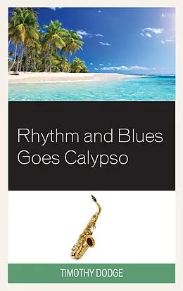 E-Book (epub) Rhythm and Blues Goes Calypso von Timothy Dodge