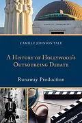 E-Book (epub) A History of Hollywood's Outsourcing Debate von Camille Johnson-Yale